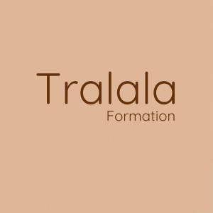 TRALALA FORMATION